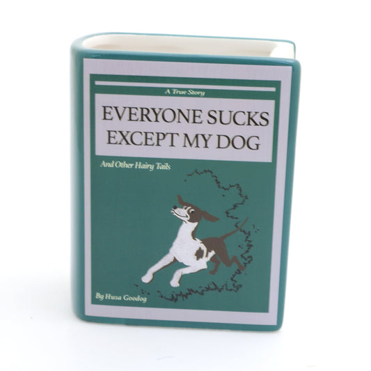 Dog book, Everyone Sucks Except My Dog, book shaped pencil holder, planter,  or vase, mature language